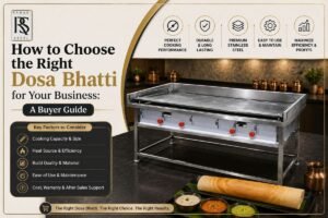 How to Choose the Right Dosa Bhatti for Your Business