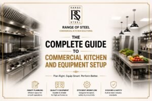 The Complete Guide to Commercial Kitchen and Equipment Setup